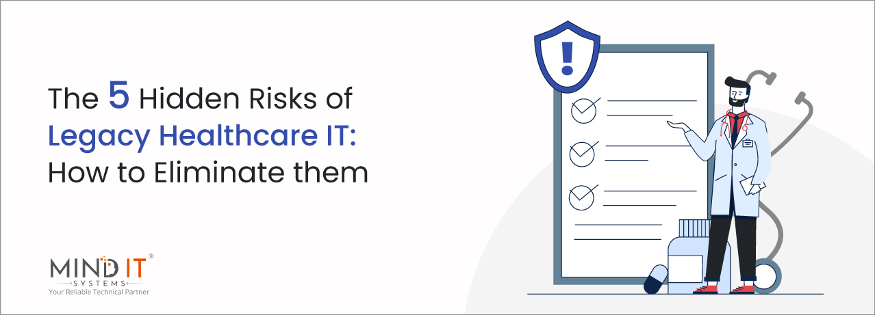 Hidden Risks of Legacy Healthcare IT